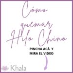 COMO QUEMAR HILO CHINO